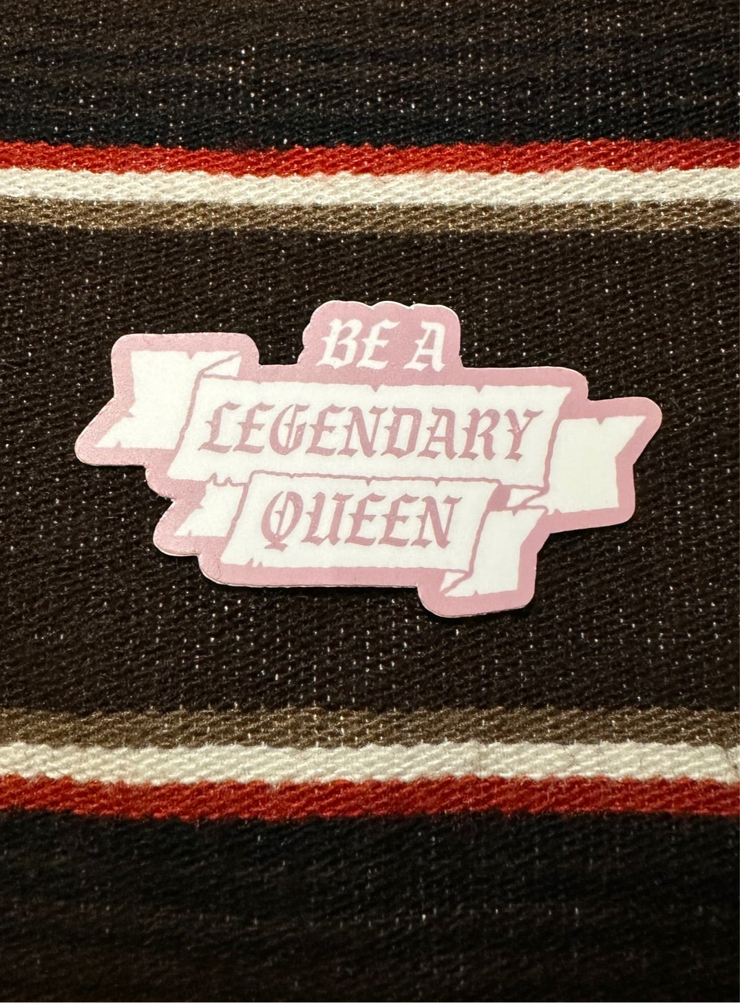 Be A Legendary Queen Sticker