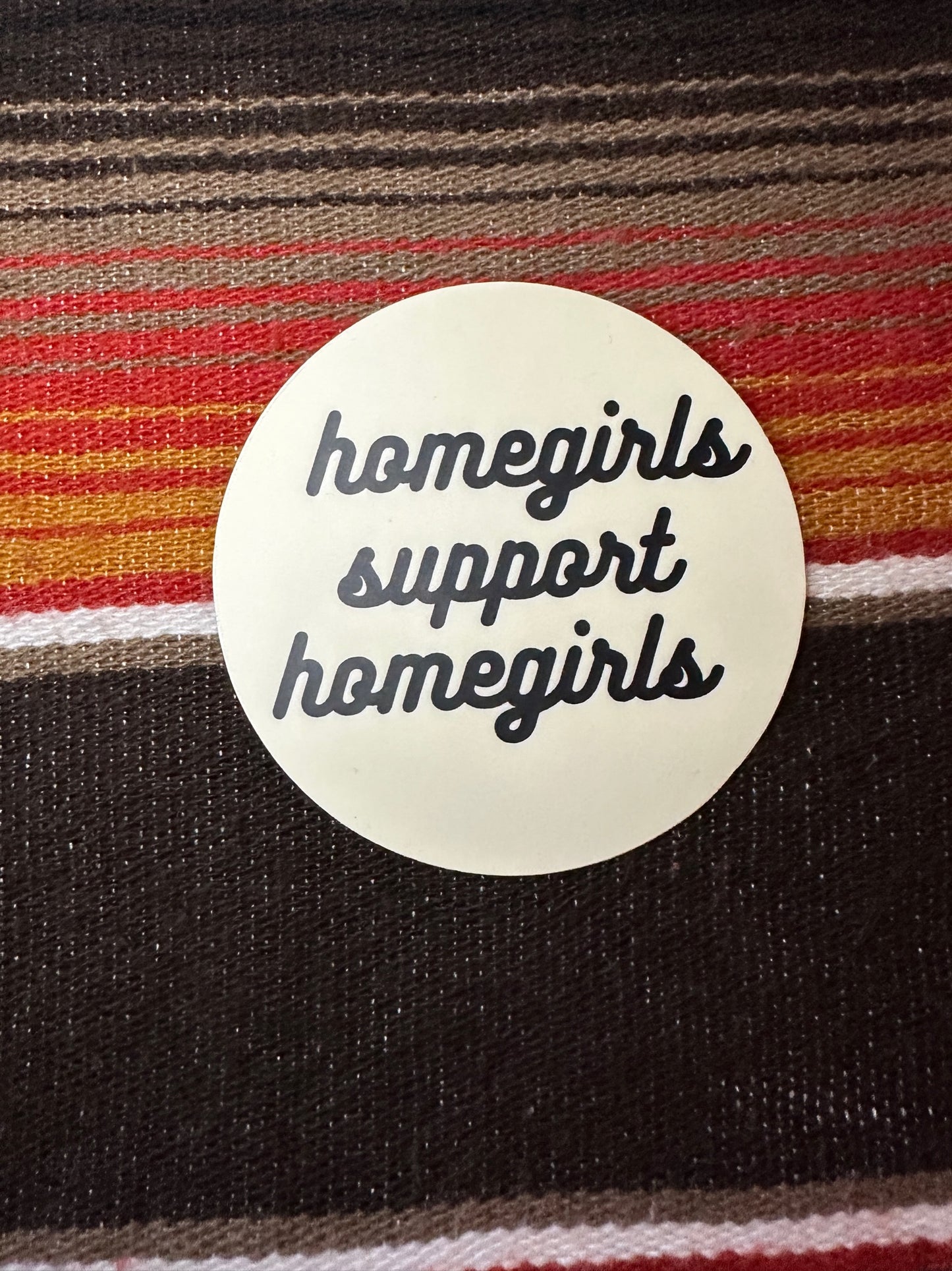 Homegirls Support Homegirls Round Sticker
