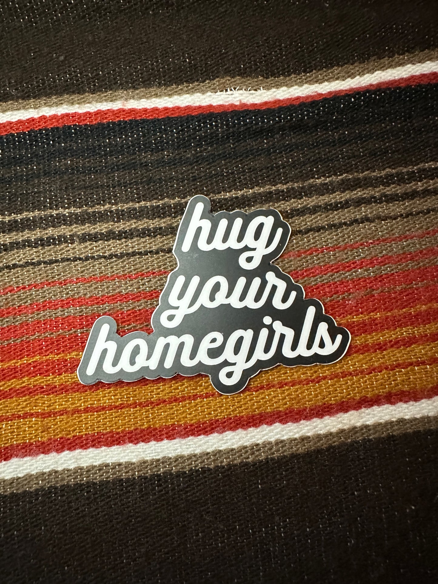 Hug Your Homegirls Die-Cut Sticker