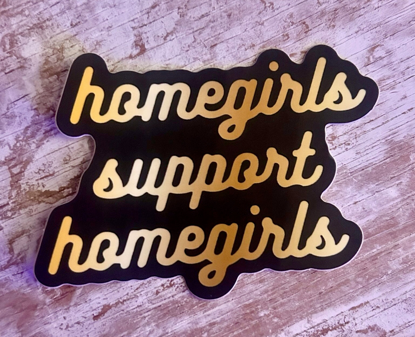Homegirls Support Homegirls Die-Cut Sticker